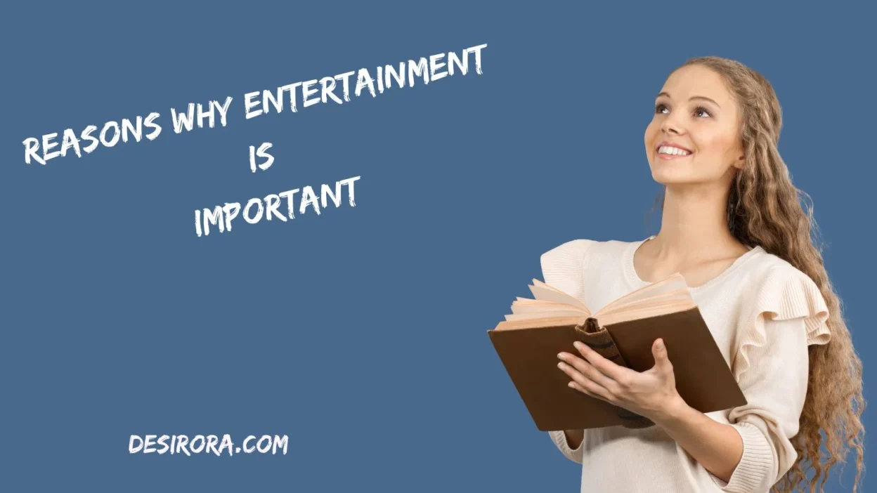 Reasons Why Entertainment Is Important