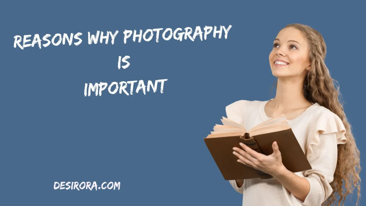 Reasons Why Photography Is Important
