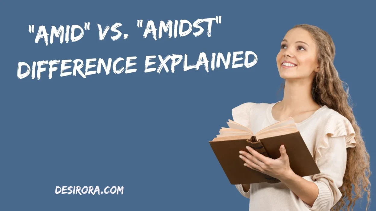 “Amid” Vs. “Amidst” – Difference Explained