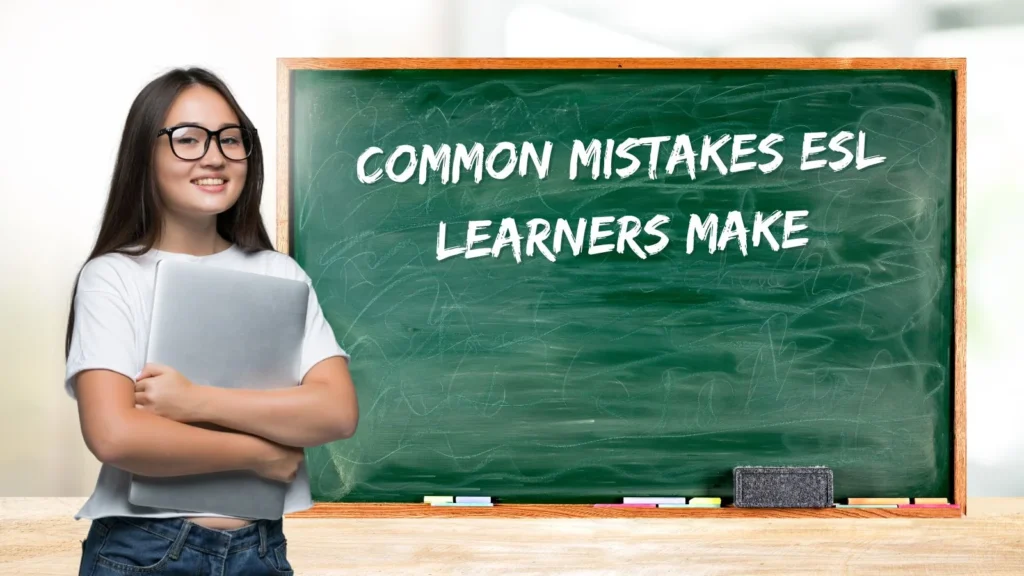 Common Mistakes ESL Learners Make