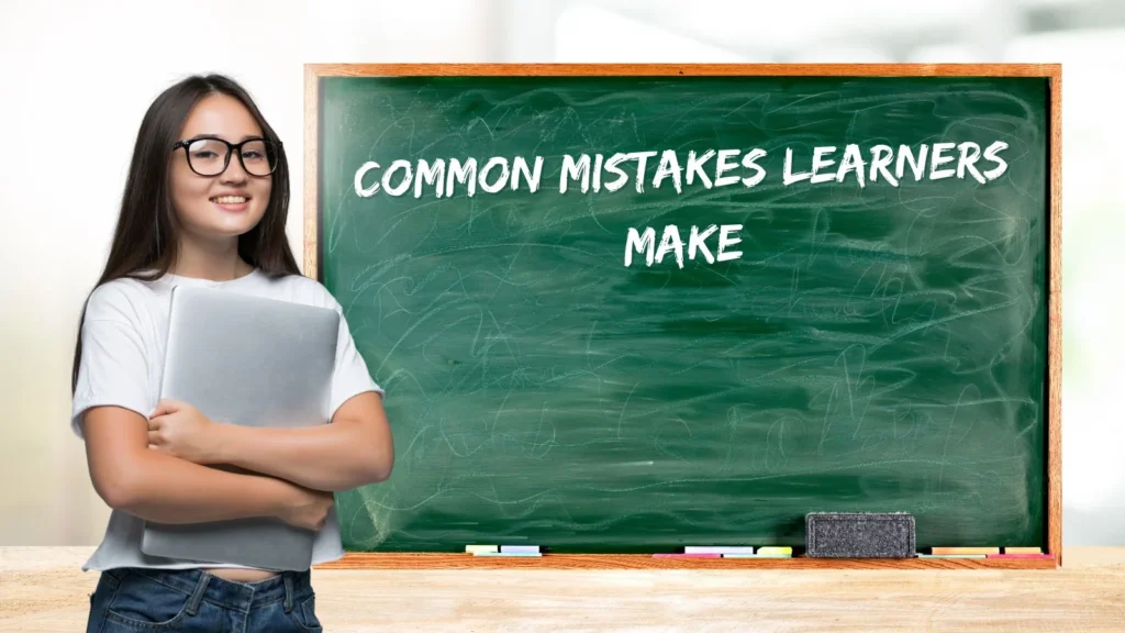 Common Mistakes Learners Make