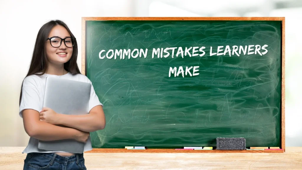 Common Mistakes Learners Make