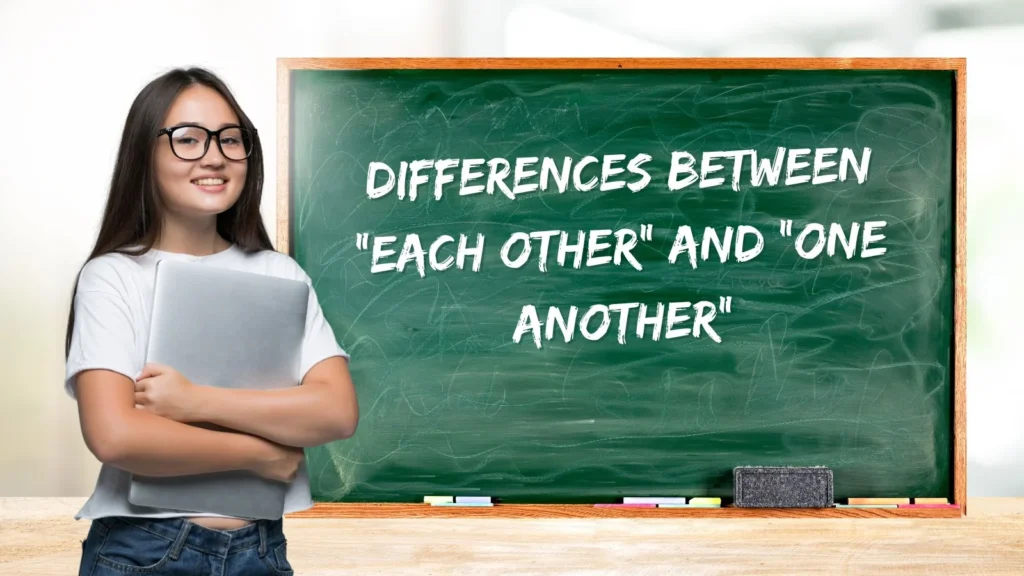 Differences Between “Each Other” and “One Another”