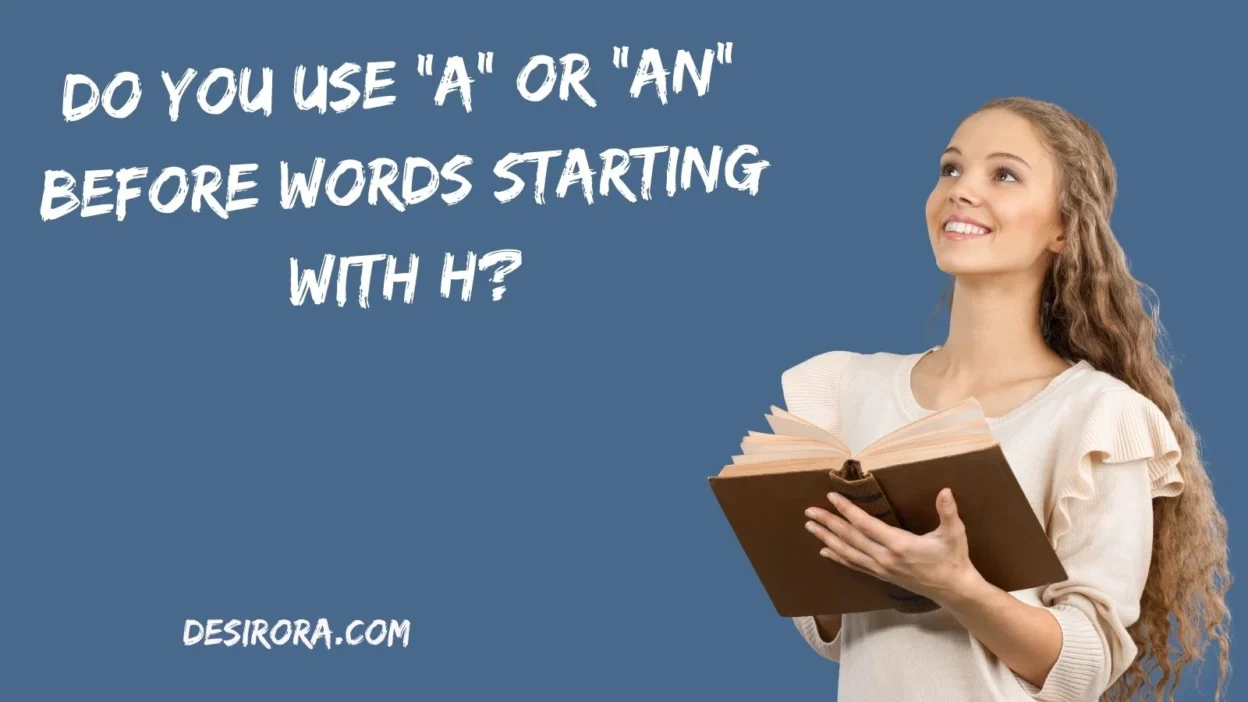 Do You Use “a” or “an” Before Words Starting With H
