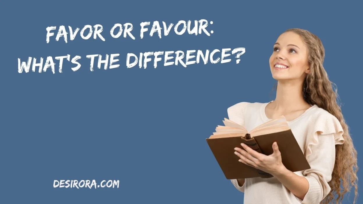 Favor or Favour: What’s the Difference