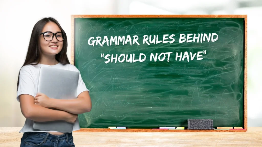 Grammar Rules Behind “Should Not Have”