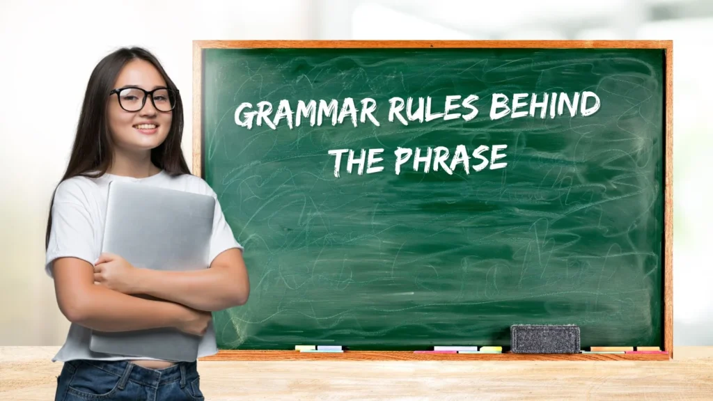 Grammar Rules Behind the Phrase