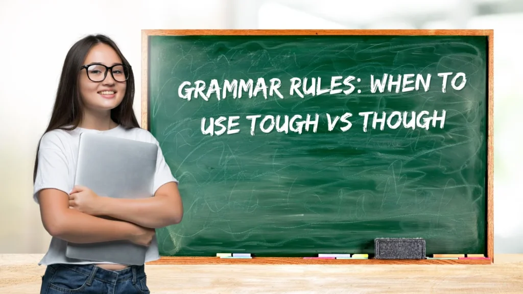 Grammar Rules: When to Use Tough vs Though