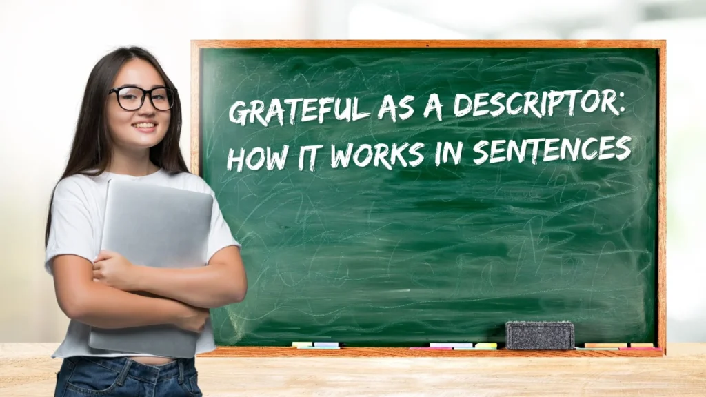 Grateful as a Descriptor: How It Works in Sentences