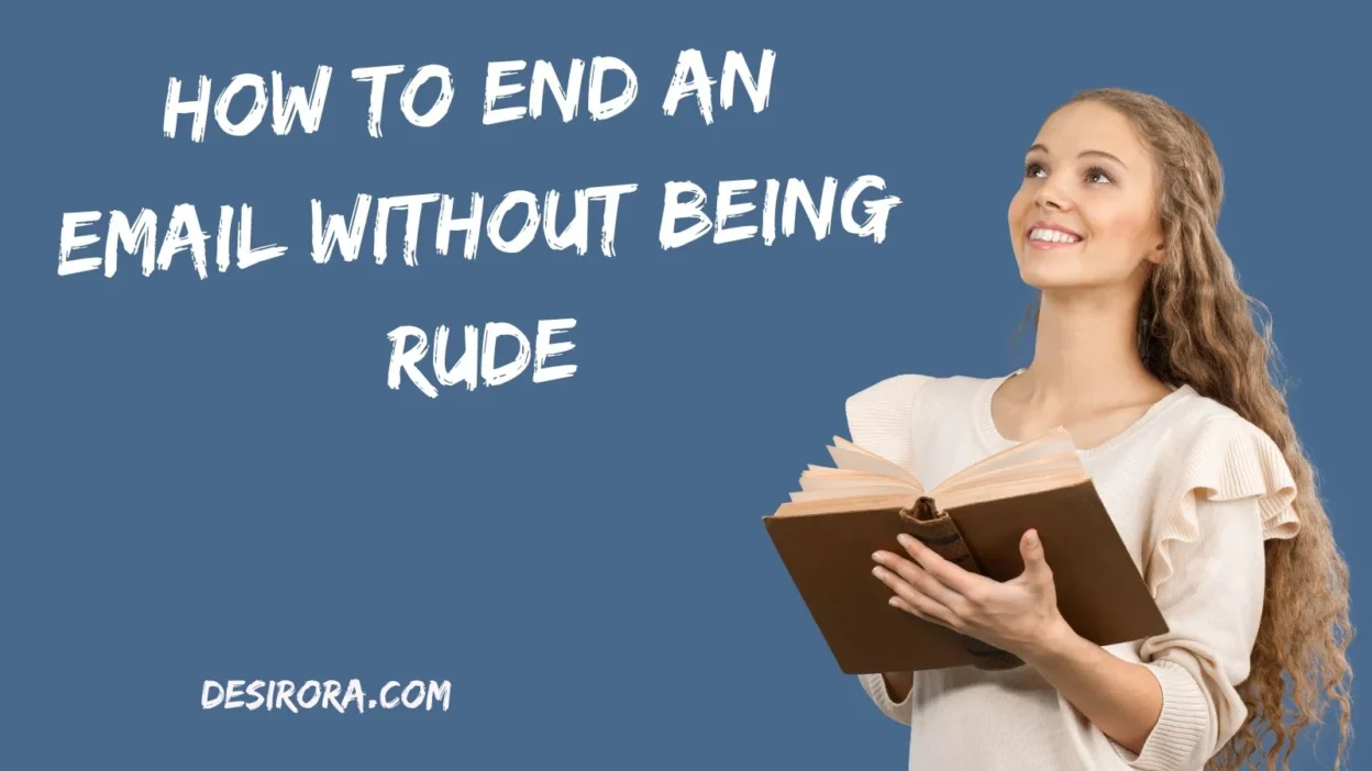 How to End an Email Without Being Rude