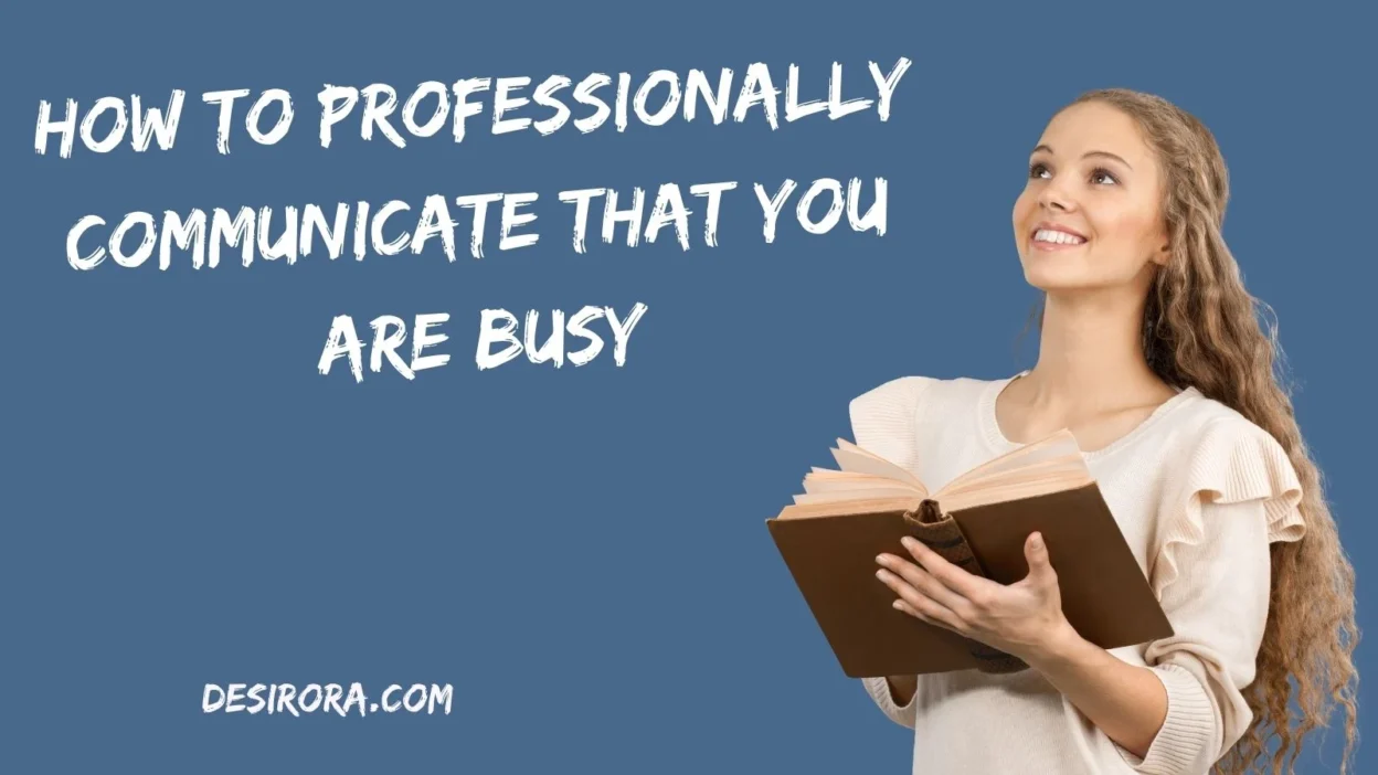 How to Professionally Communicate That You Are Busy