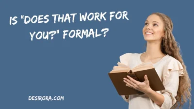 Is “Does That Work for You?” Formal?