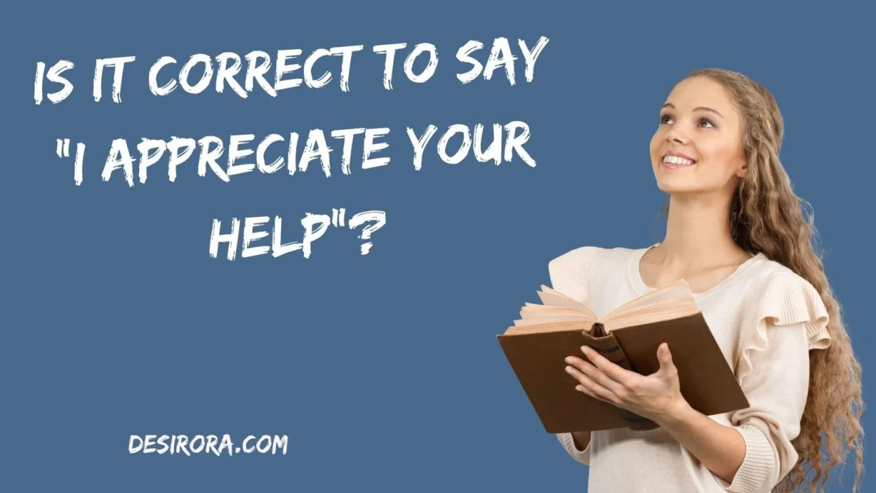 Is It Correct to Say “I Appreciate Your Help”