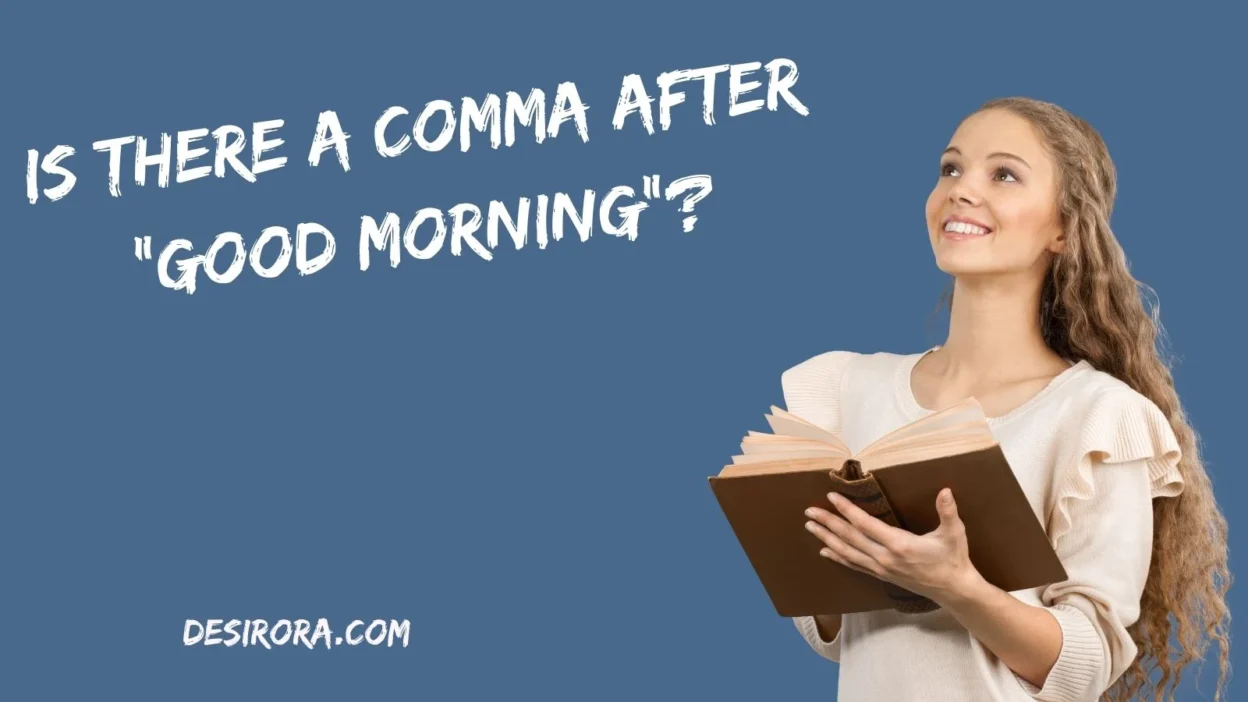 Is There a Comma After “Good Morning”