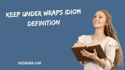 Keep Under Wraps Idiom Definition