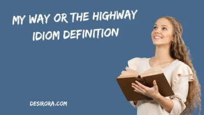 My Way or the Highway Idiom Definition