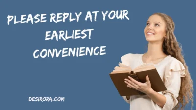 Please Reply at Your Earliest Convenience