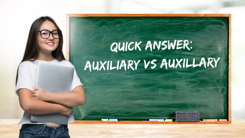 Quick Answer: Auxiliary vs Auxillary