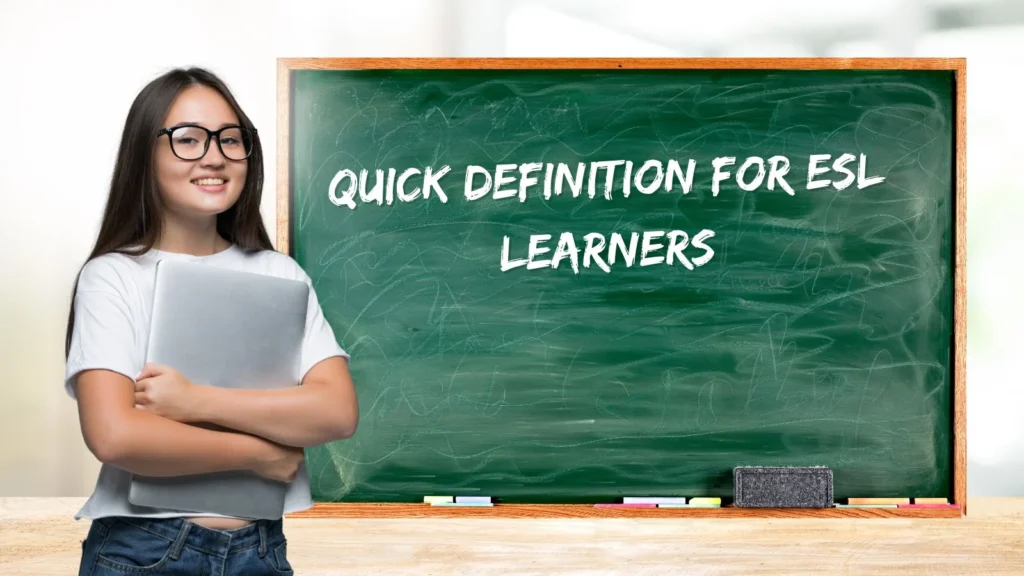 Quick Definition for ESL Learners