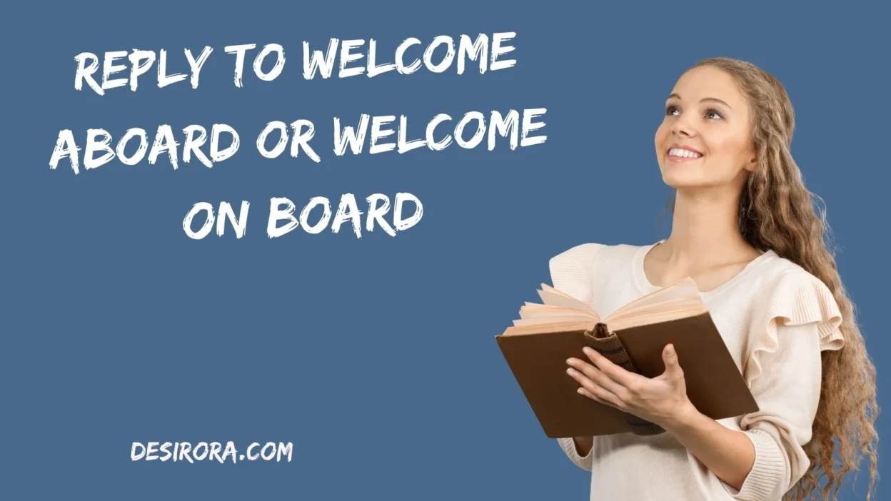 Reply to Welcome Aboard or Welcome on Board