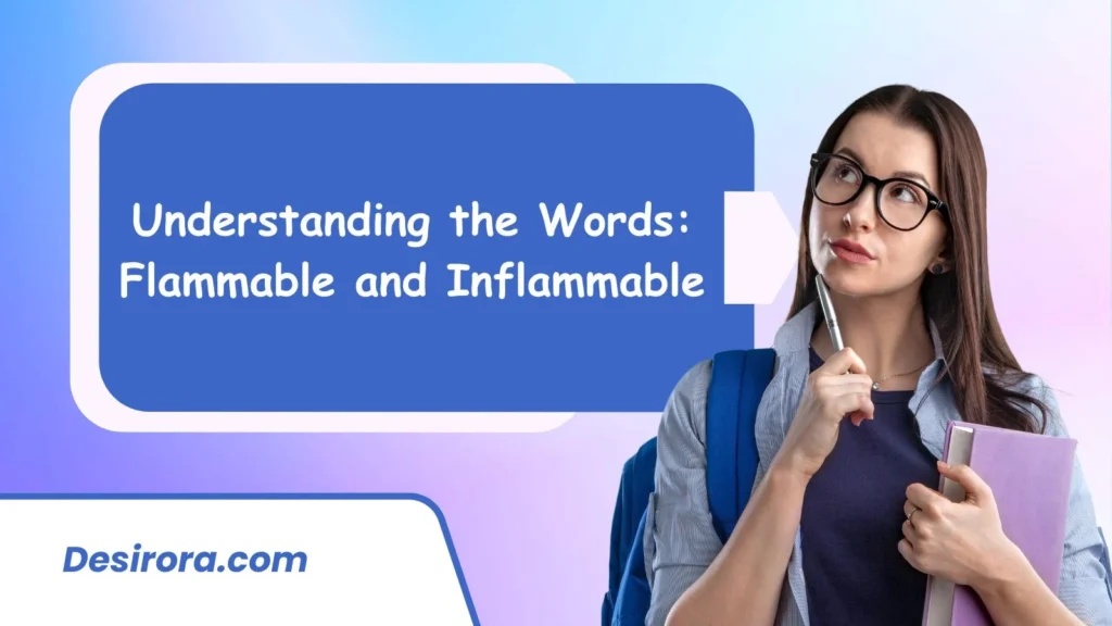 Understanding the Words: Flammable and Inflammable