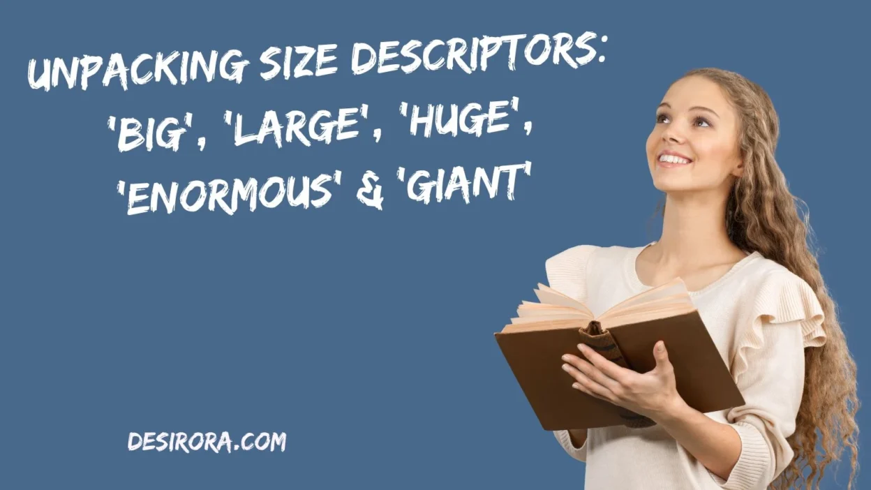 Unpacking Size Descriptors: ‘Big’, ‘Large’, ‘Huge’, ‘Enormous’ & ‘Giant’