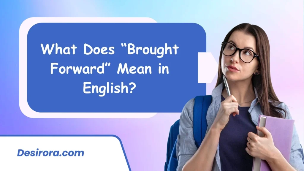 What Does “Brought Forward” Mean in English