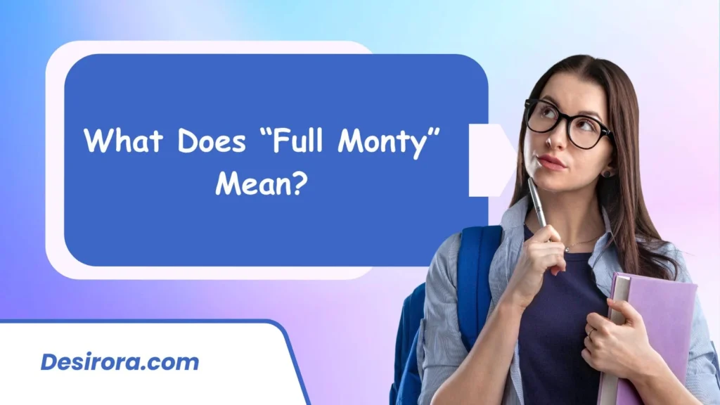 What Does “Full Monty” Mean
