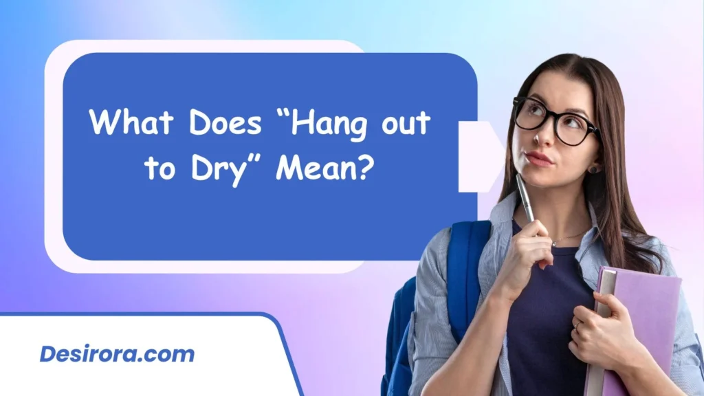 What Does “Hang out to Dry” Mean?