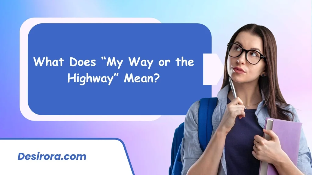 What Does “My Way or the Highway” Mean
