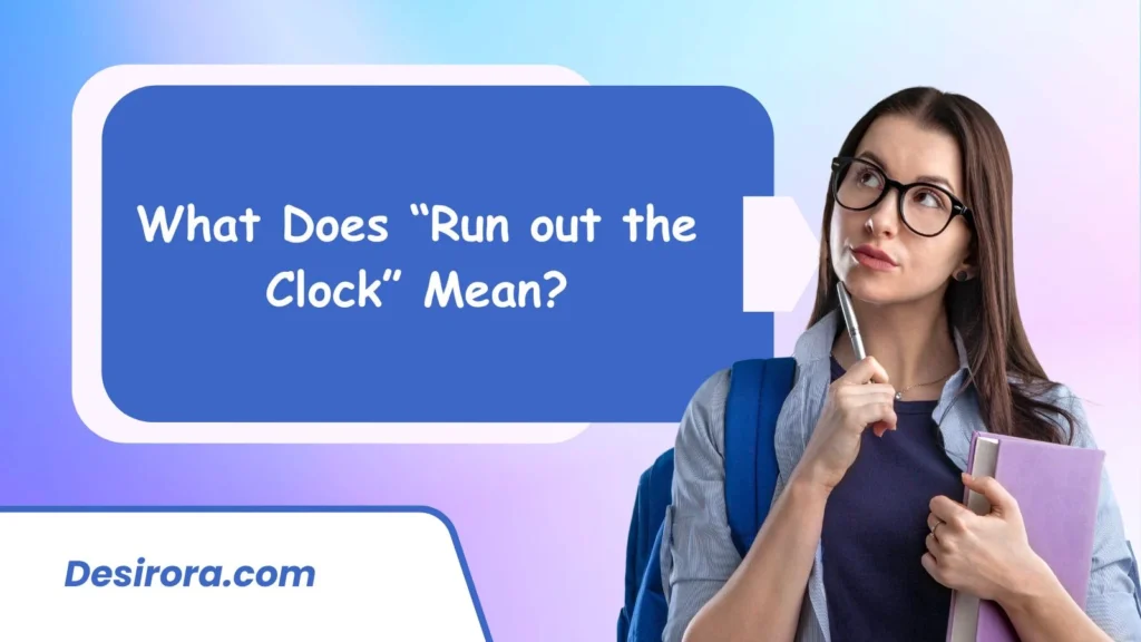 What Does “Run out the Clock” Mean