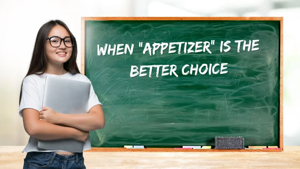 When “Appetizer” Is the Better Choice
