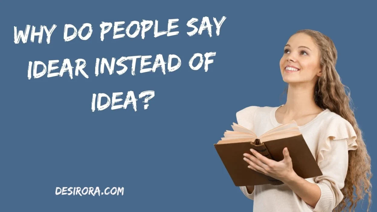 Why Do People Say Idear Instead of Idea