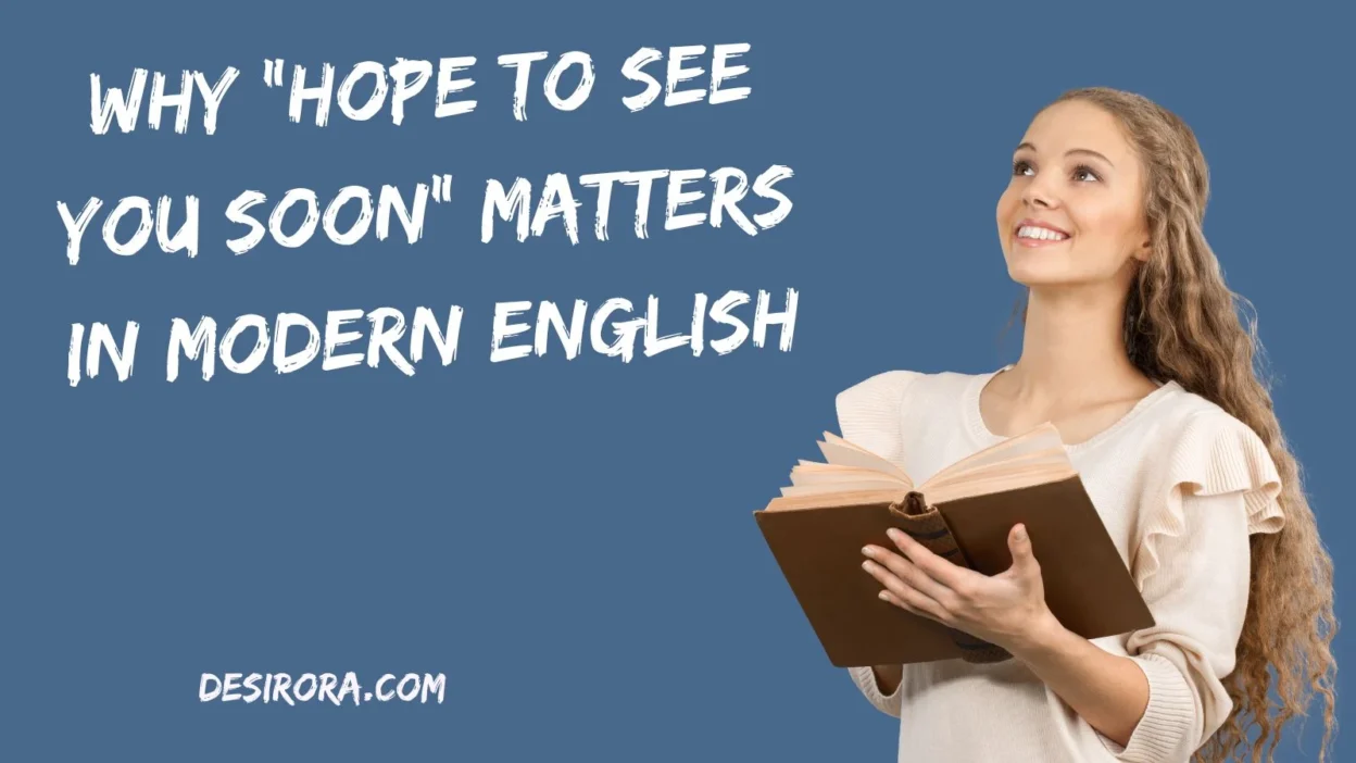 Why “Hope to See You Soon” Matters in Modern English