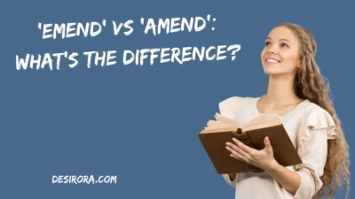 ‘Emend’ vs ‘Amend’: What’s the Difference