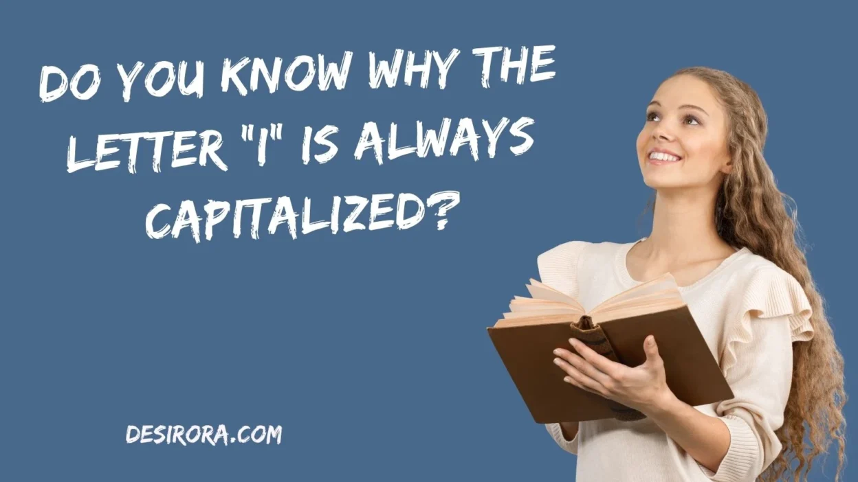 Do You Know Why the Letter “I” Is Always Capitalized