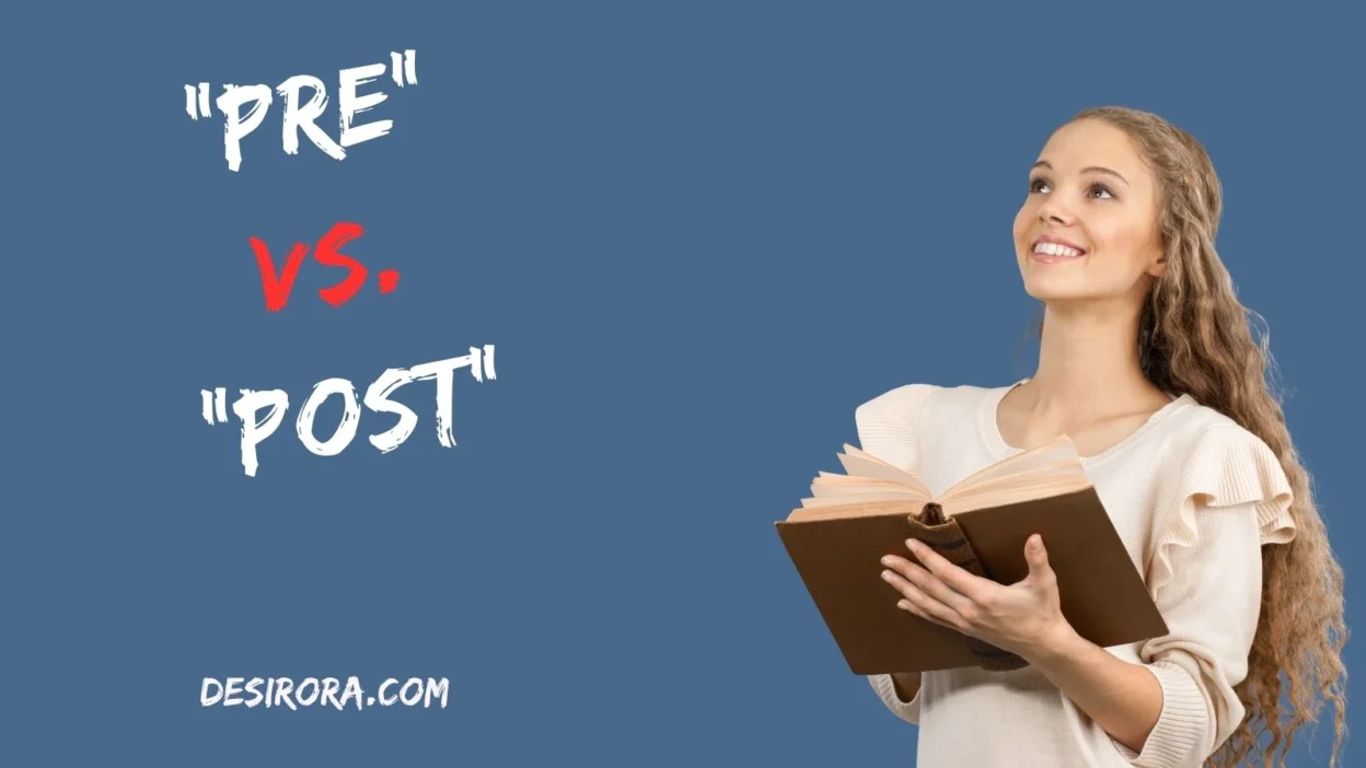 “Pre” vs. “Post”