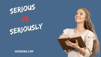 Serious or Seriously