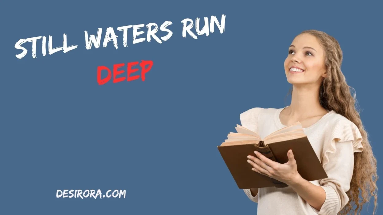 Still Waters Run Deep