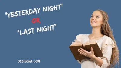 “Yesterday Night” or “Last Night”